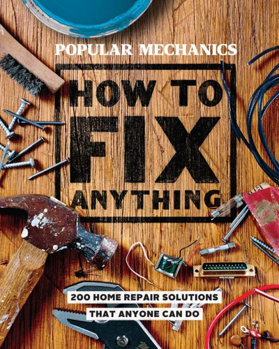 How to Fix Anything by Popular Mechanics